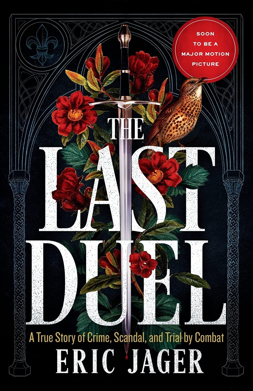 The Last Duel: A True Story Of Crime, Scandal, And Trial By Combat In Medieval France